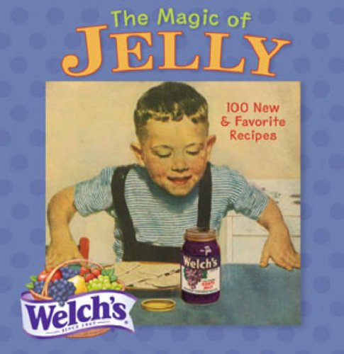 9781402725647: Magic of Jelly: 100 New and Favorite Recipes
