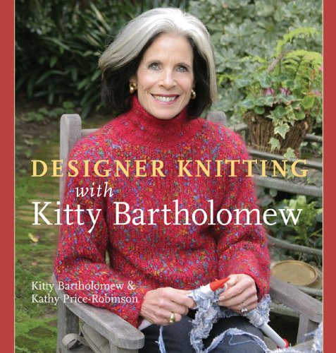 Beispielbild fr Designer Knitting with Kitty Bartholomew zum Verkauf von Better World Books