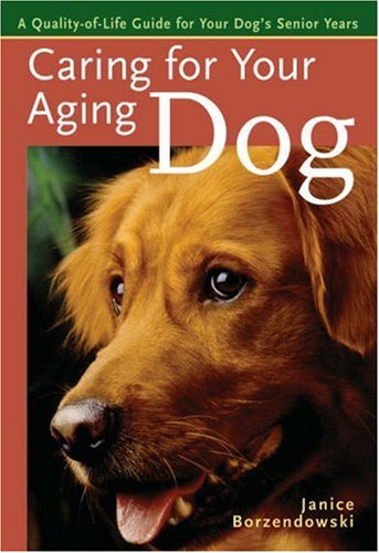 Stock image for Caring for Your Aging Dog: A Quality-Of-Life Guide for Your Dog's Senior Years for sale by WorldofBooks
