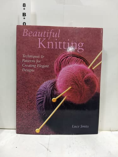 Stock image for Beautiful Knitting: Techniques & Patterns for Creating Elegant Designs for sale by ThriftBooks-Dallas