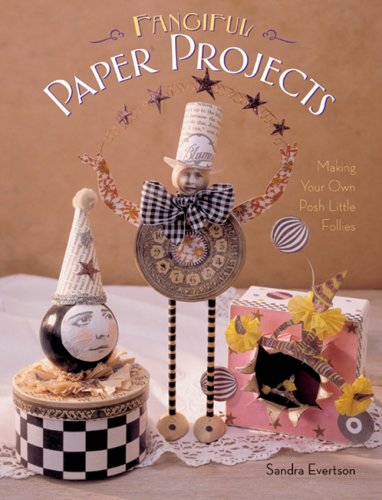 Imagen de archivo de Fanciful Paper Projects: Making Your Own Posh Little Follies a la venta por Front Cover Books
