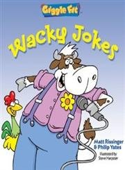 Wacky Jokes (Giggle Fit) (9781402727733) by Rissinger, Matt; Yates, Philip