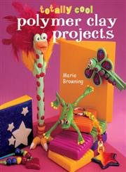 Stock image for Totally Cool Polymer Clay Projects for sale by Better World Books