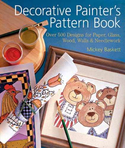 9781402728044: Decorative Painter's Pattern Book: Over 500 Designs for Paper, Glass, Wood, Walls & Needlework