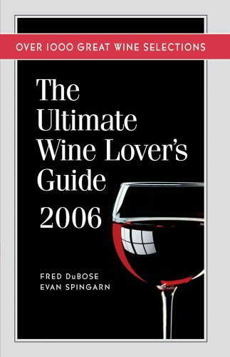 Stock image for The Ultimate Wine Lover's Guide 2006: Over 1000 Great Wine Selections for sale by More Than Words