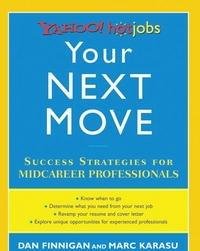 Beispielbild fr Your Next Move : Yahoo! HotJobs Success Strategies for Mid-Career Professionals zum Verkauf von Better World Books