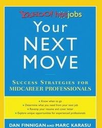 Stock image for Your Next Move : Yahoo! HotJobs Success Strategies for Mid-Career Professionals for sale by Better World Books