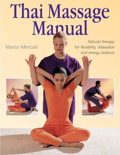 Imagen de archivo de Thai Massage Manual: Natural Therapy for Flexibility, Relaxation, and Energy Balance a la venta por SecondSale