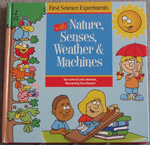 Beispielbild fr First Science Experiments with Nature, Senses, Weather & Machines zum Verkauf von Wonder Book