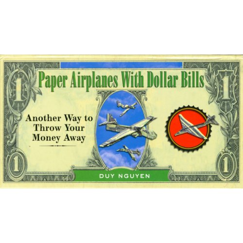 9781402729409: Paper Airplanes With Dollar Bills: Another Way to Throw Your Money Away