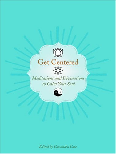 Beispielbild fr Get Centered: Meditations and Divinations to Calm Your Soul zum Verkauf von WorldofBooks