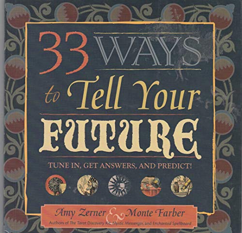 Beispielbild fr 33 Ways to Tell Your Future : Tune in, Get Answers, and Predict! zum Verkauf von Better World Books