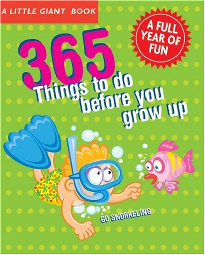 Beispielbild fr 365 Things to Do Before You Grow Up : Explore, Discover, Try Something New Every Day! zum Verkauf von Better World Books