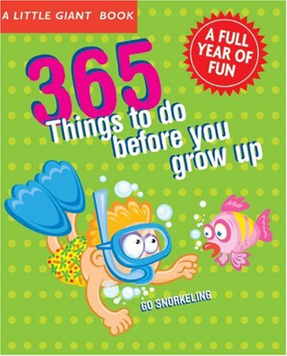 Imagen de archivo de 365 Things to Do Before You Grow Up : Explore, Discover, Try Something New Every Day! a la venta por Better World Books