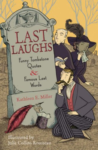 9781402729690: Last Laughs: Funny Tombstone Quotes and Famous Last Words -  Kathleen E. Miller, Illustrated By Julie Collins Rousseau: 1402729693 -  AbeBooks