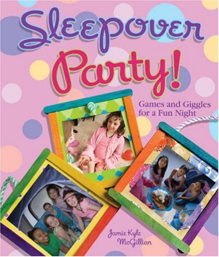 Imagen de archivo de Sleepover Party! : Games and Giggles for a Fun Night a la venta por Better World Books: West