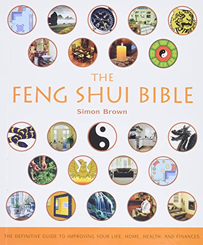 Beispielbild fr The Feng Shui Bible : The Definitive Guide to Improving Your Life, Home, Health, and Finances zum Verkauf von Better World Books
