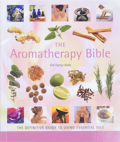 Imagen de archivo de The Aromatherapy Bible: The Definitive Guide to Using Essential Oils (Volume 3) (Mind Body Spirit Bibles) a la venta por Dream Books Co.