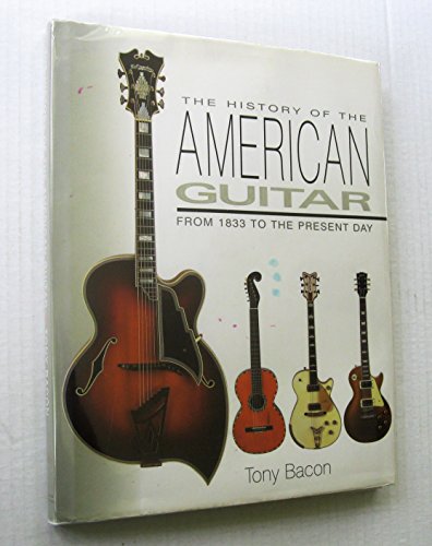 Imagen de archivo de History of the American Guitar from 1833 to the Present Day a la venta por Solr Books