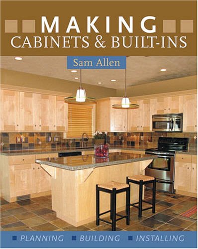 Imagen de archivo de Making Cabinets and Built-Ins : Planning, Building, Installing a la venta por Better World Books