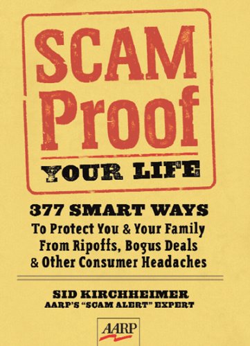 Stock image for Scam-Proof Your Life: 377 Smart Ways to Protect You & Your Family from Ripoffs, Bogus Deals & Other Consumer Headaches (AARP) for sale by BookHolders