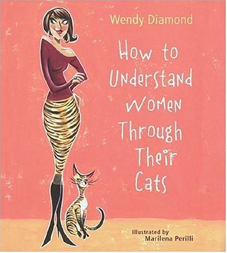 Stock image for How to Understand Women Through Their Cats for sale by Better World Books: West