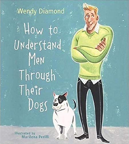 Beispielbild fr How to Understand Men Through Their Dogs zum Verkauf von Wonder Book