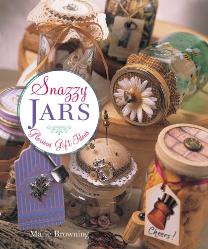 Beispielbild fr Snazzy Jars: Glorious Gift Ideas zum Verkauf von Wonder Book