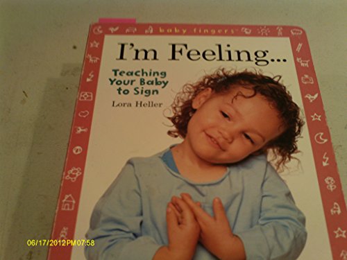 9781402732461: I'm Feeling...: Teaching Your Baby to Sign (Baby Fingers)