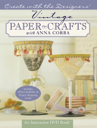 Imagen de archivo de Create with the Designers: Vintage Paper Crafts with Anna Corba - An Interactive DVD Book with CD-ROM & Project Shopping Guide a la venta por More Than Words