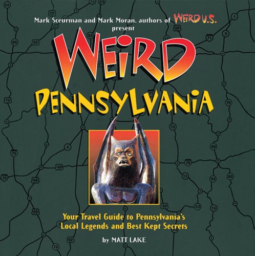 Stock image for Weird Pennsylvania: Your Travel Guide to Pennsylvania's Local Legends and Best Kept Secrets for sale by HPB-Red
