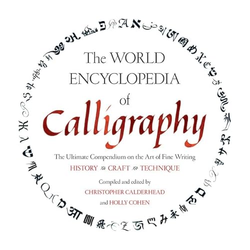 Stock image for The World Encyclopedia of Calligraphy: The Ultimate Compendium on the Art of Fine Writing-History, Craft, Technique for sale by SecondSale