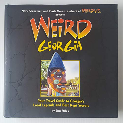 Stock image for Weird Georgia: Your Travel Guide to Georgia's Local Legends and Best Kept Secrets [Idioma Inglés] for sale by M & M Books