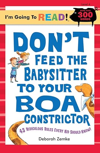 Beispielbild fr Don't Feed the Babysitter to Your Boa Constrictor: 43 Ridiculous Rules Every Kid Should Know (I'm Going to Read Series, Level 4) zum Verkauf von SecondSale