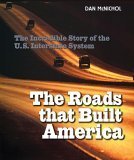9781402734687: The Roads That Built America: The Incredible Story of the U.S. Interstate System