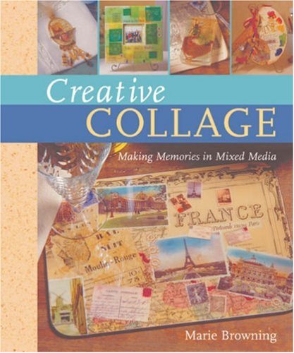 Stock image for Creative Collage: Making Memories in Mixed Media for sale by Gulf Coast Books