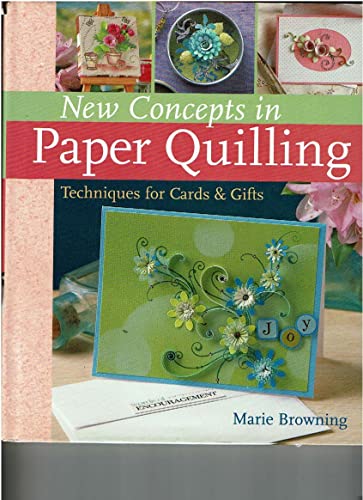 New Concepts in Paper Quilling: Techniques for Cards and Gifts - Browning, Marie