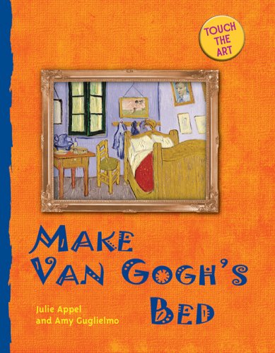 Stock image for Make Van Gogh's Bed for sale by ThriftBooks-Dallas
