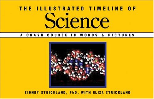 Stock image for The Illustrated Timeline of Science : A Crash Course in Words and Pictures for sale by Better World Books