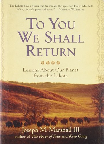Beispielbild fr To You We Shall Return: Lessons About Our Planet from the Lakota zum Verkauf von St Vincent de Paul of Lane County