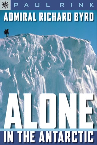 Imagen de archivo de Admiral Richard Byrd: Alone in the Antarctic (Sterling Point Books) a la venta por HPB-Emerald