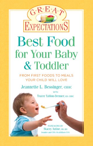 Imagen de archivo de Great Expectations: Best Food for Your Baby & Toddler: From First Foods to Meals Your Child will Love a la venta por Orion Tech