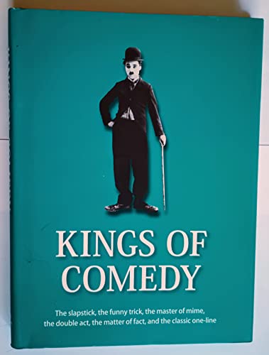 Stock image for Kings of Comedy: The Slapstick, The Funny Trick, The Master of Mime, The Double Act, The Matter of Fact, and The Classic One-Line (The 21st Century Guides Series) for sale by Wonder Book