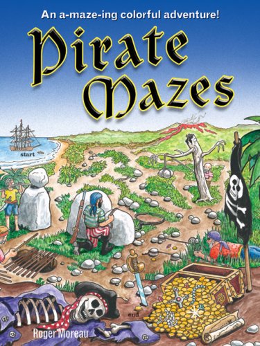 9781402737091: Pirate Mazes: An A-Maze-ing Colorful Adventure!