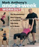 Imagen de archivo de Mark Anthony's Once-A-Week Workout : Transform Your Body in 12 Weeks a la venta por Better World Books