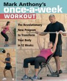 Stock image for Mark Anthony's Once-A-Week Workout : Transform Your Body in 12 Weeks for sale by Better World Books