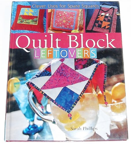 Imagen de archivo de Quilt Block Leftovers Clever Uses for Spare Squares a la venta por More Than Words