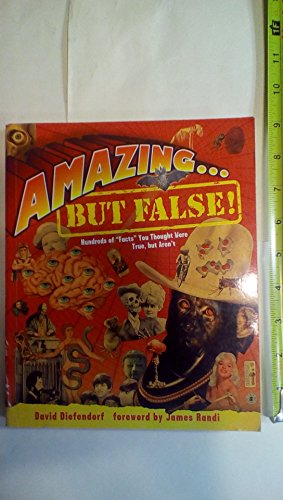 Amazing . . . but False!: Hundreds of "Facts" You Thought Were True, but Aren t (9781402737916) by Diefendorf, David