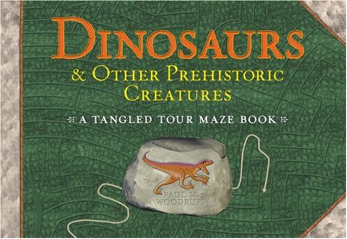 Imagen de archivo de Dinosaurs & Other Prehistoric Creatures: A Tangled Tour Maze Book a la venta por Wonder Book