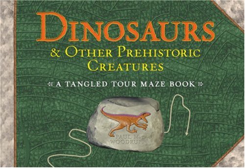 Stock image for Dinosaurs & Other Prehistoric Creatures: A Tangled Tour Maze Book for sale by Wonder Book